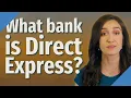 What bank is Direct Express