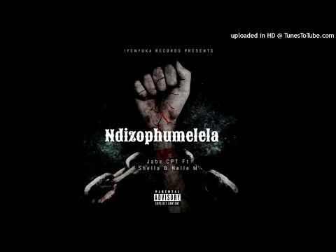 Download MP3 Jabs Cpt - Ndizophumelela(Feat. Nelle M & Shella)