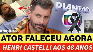 ATOR FALECEU HOJE DE CAUSAS NATURAIS E FÃS LAMENTAM, HENRI CASTELLI AOS 48 ANOS CHEGA NOTÍCIA APÓS…