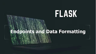 Python - Flask Data formatting and Endpoints