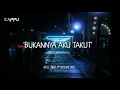 Download Lagu BUKANNYA AKU TAKUT - ARIEL NOAH FT MIRRIAM EKA (LYRIC VIDEO)