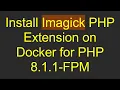 Install Imagick PHP Extension on Docker for PHP 8 1 1-FPM