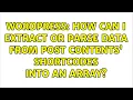 Wordpress How can I extract or parse data from post contents shortcodes into an array
