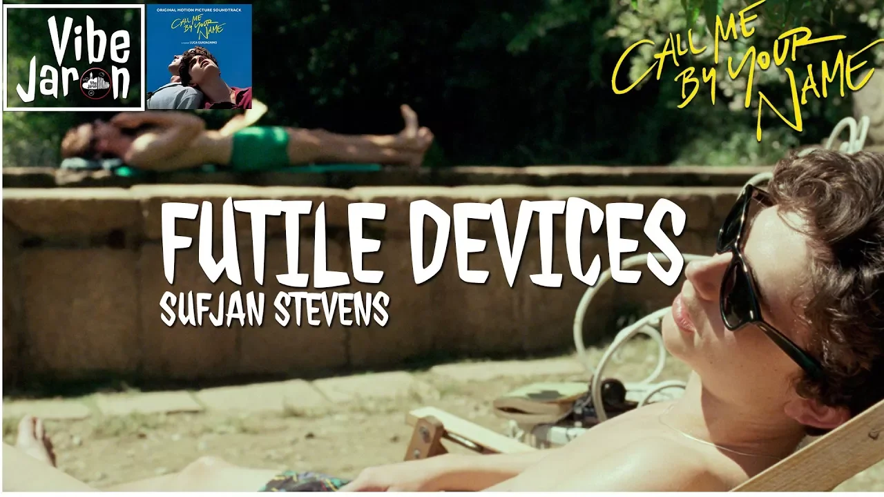 Sufjan Stevens - Futile Devices (Doveman Remix) Lyrics | Call Me by Your Name Song/Soundtrack Sufjan Stevens - Futile Devices (Doveman Remix) Lyrics | Call Me by Your Name Song/Soundtrack
