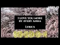 I Love You More (Lyrics) by Avery Anna