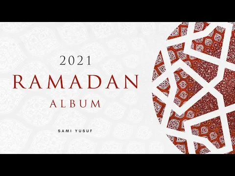 Download MP3 Sami Yusuf - 2021 Ramadan Album