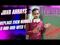 replace even number with 0 and odd with 1 java arrays java icse semester2 class 10 java