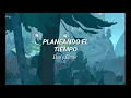 Planeando el tiempo - Elsa y Elmar  //Letra//