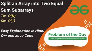 Split an Array into Two Equal Sum Subarrays GFG POTD C Java Code Kar Lo