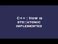 C How is std atomic implemented