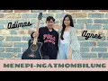 MENEPI - Ngatmombilung (Cover by Agnes \u0026 Adimas)