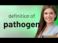 Pathogen what is PATHOGEN definition