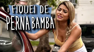 FIQUEI DE PERNA BAMBA
