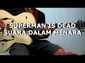 Download Lagu Superman Is Dead - Suara Dalam Menara (Guitar Cover)