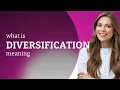 Diversification what is DIVERSIFICATION meaning