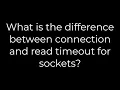 Java What is the difference between connection and read timeout for sockets 5solution