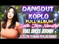 Download Lagu DANGDUT KOPLO REMIX‼️ SATU JAM NONSTOP /BASS JERNIH