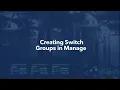 Creating Switch Groups in Manage