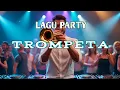 Download Lagu TROMPETA___LAGU PARTY SENTAK VIRAL 2025___Ft Efri Dikki