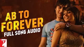 ab to forever full song audio ta ra rum pum kk shreya vishal vishal u0026 shekhar javed akhtar