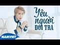 Download Lagu Yêu Người Dối Trá - Vương Bảo Nam