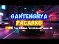 DJ GANTENGNYA PACARKU - NINI CARLINA (BREAKBEAT FUNKOT 2026) FULL BASS CEK SOUND HOREG