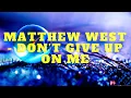 Matthew West - Don't Give Up on Me Lyrics