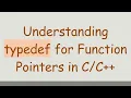 Understanding typedef for Function Pointers in
