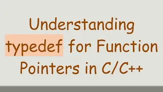 Understanding typedef for Function Pointers in