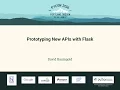 David Baumgold - Prototyping New APIs with Flask