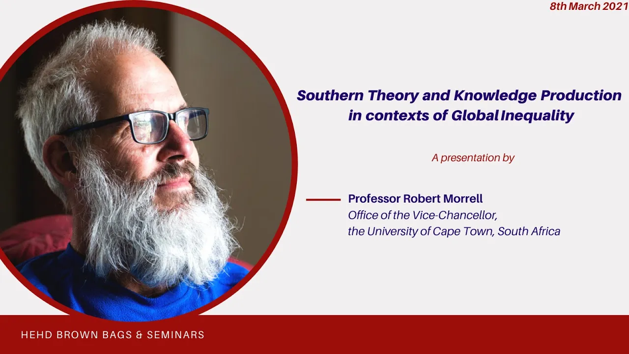 Southern Theory and Knowledge Production in the Context of Global Inequality_ By Prof Robert Morrell