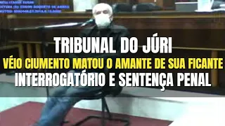 🔴 Tribunal do Júri: VÉIO ciumento teria dadoTIROS no AMANTE da FICANTE (Interrogatório e Sentença)