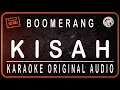 Download Lagu BOOMERANG - KISAH - KARAOKE ORIGINAL AUDIO