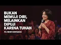 PS. HENNY KRISTIANUS - BUKAN MEMUJI DIRI, MELAINKAN DIPUJI KARENA TUHAN