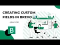 How to Create Custom Fields in Brevo CRM 2026 Step-by-Step Contact Attributes Tutorial