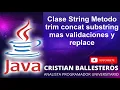 Clase String en JAVA Metodo trim concat substring mas validaciones y replace