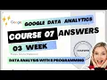 Course 07 03 Week Google Data Analytics Certification Course Answers