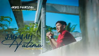 arbil fahrizan jagalah hatimu official music video 