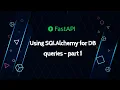 FastAPI - using SQLAlchemy for DB queries part