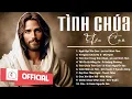 Download Lagu Album Liên Khúc Thánh Ca | Tình Chúa Yêu Con | Những Bài Thánh Ca Cầu Nguyện Hay Nhất |