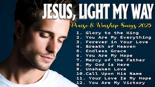 Jesus Light My Way Gentle Worship Music To Find Peace And Hope In Christ Worship Songs 2025 