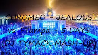chromeo jealous vs ftampa 5 days dj tymack mash up 