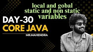core java day - 30 local and global variables static and non-static variables
