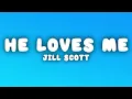 Jill Scott - He Loves Me (Lyrics)