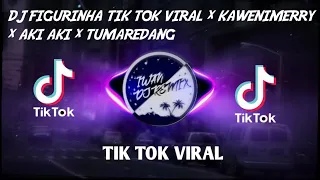 Download DJ FIGURINHA TIK TOK VIRAL x KAWENIMERRY x AKI AKI x TUMAREDANG MP3