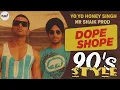 Lagu Dope Shope (90's Ai Style) Yo Yo Honey Singh | Mr Shaik Productions 