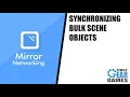 Unity Multiplayer With Mirror - Synchronizing Bulk Scene Objects Tutorial