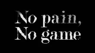 No pain, No game / ナノ