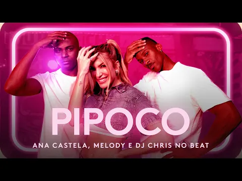 Download MP3 PIPOCO - ANA CASTELA FT MELODY | Coreografia - Lore Improta