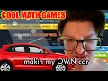 Cool Math Games - Makin my OWN Car